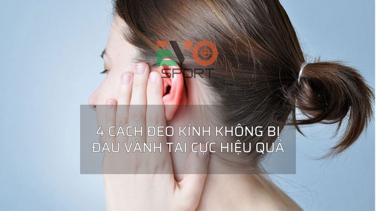 4 cách đeo kính không bị đau vành tai