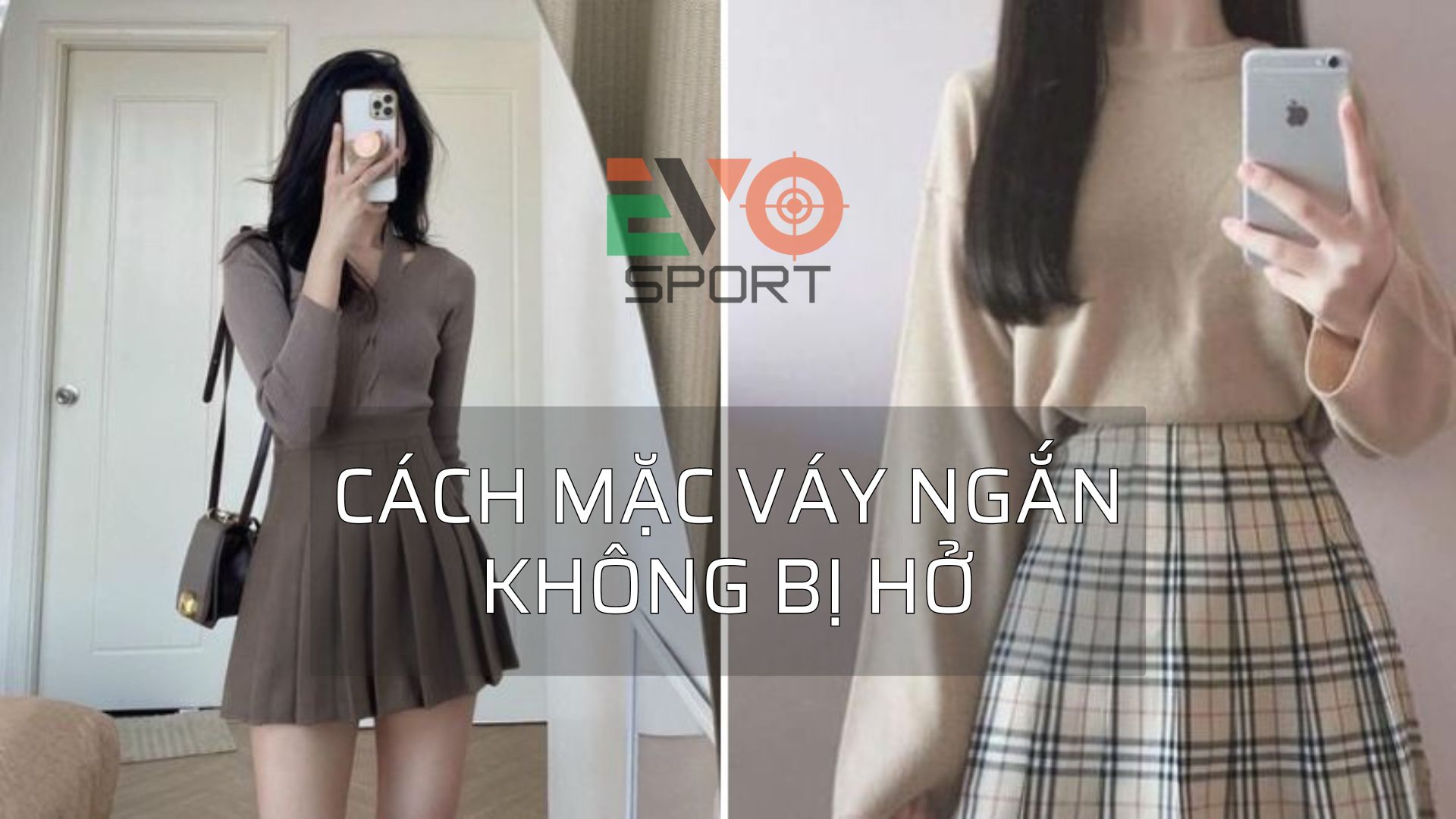 Cách mặc váy ngắn không sợ bị hở