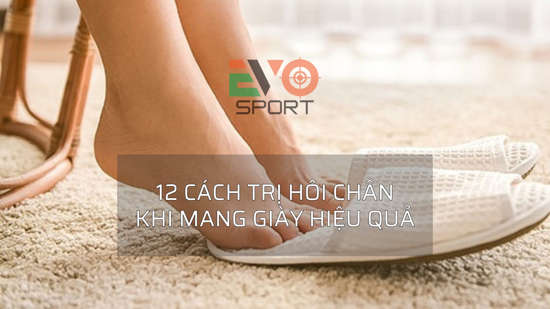12 cách trị hôi chân khi mang giày hiệu quả