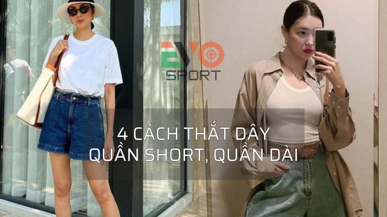 4 cách thắt dây quần shot, quần dài cực đơn giản và đẹp