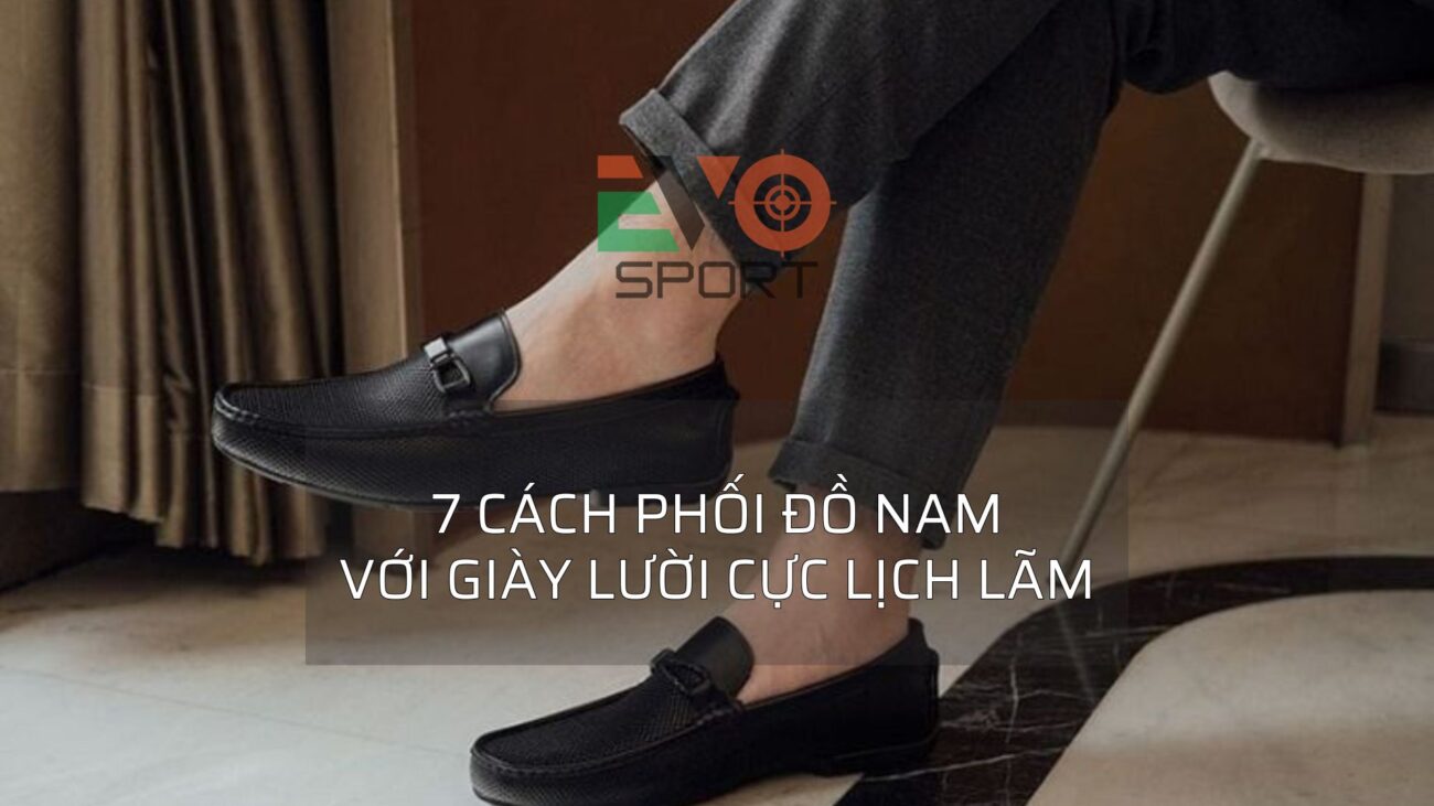 7 cách phối đồ nam với giày lười cực lịch lãm