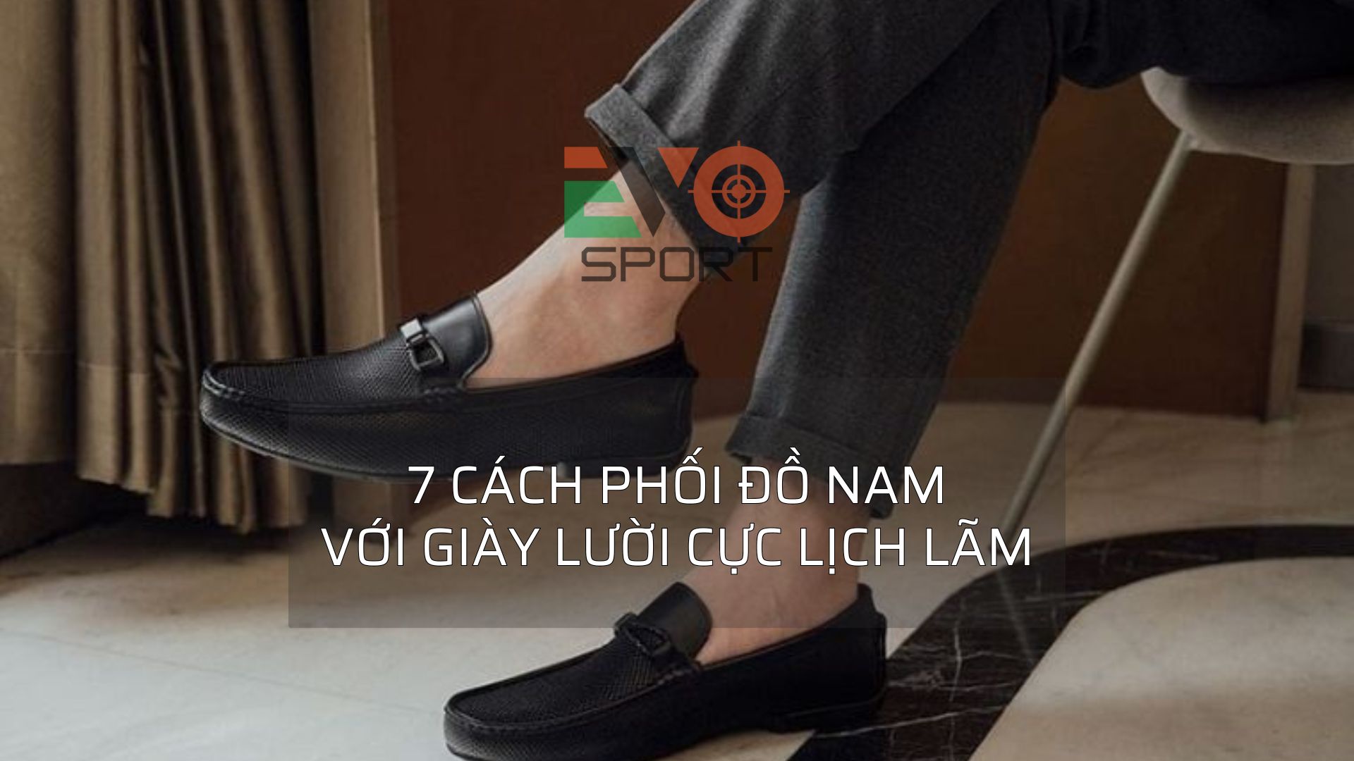 7 cách phối đồ nam với giày lười cực lịch lãm