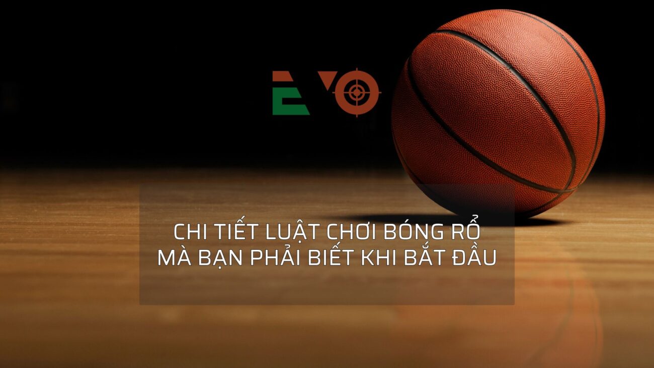 Luật bóng rổ cơ bản chi tiết và dễ hiểu mới nhất