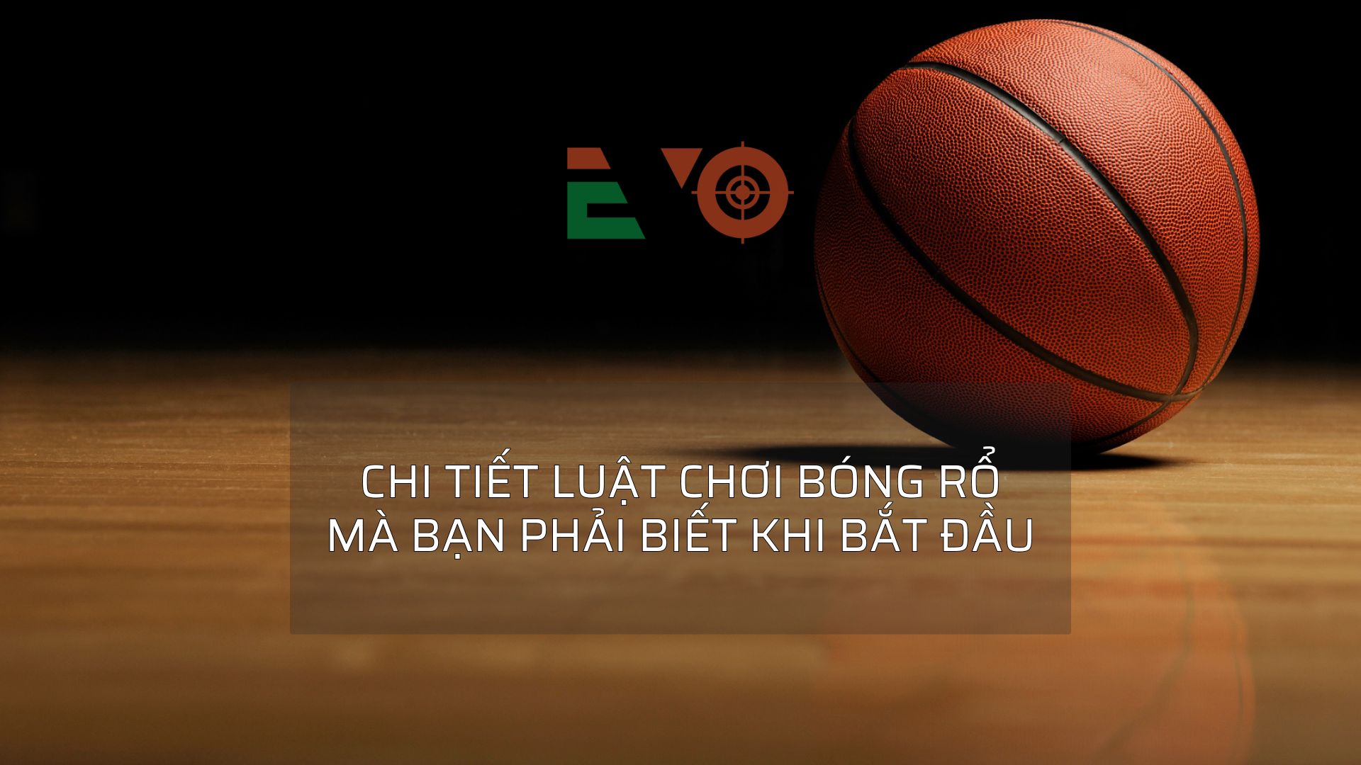 Luật bóng rổ cơ bản chi tiết và dễ hiểu mới nhất