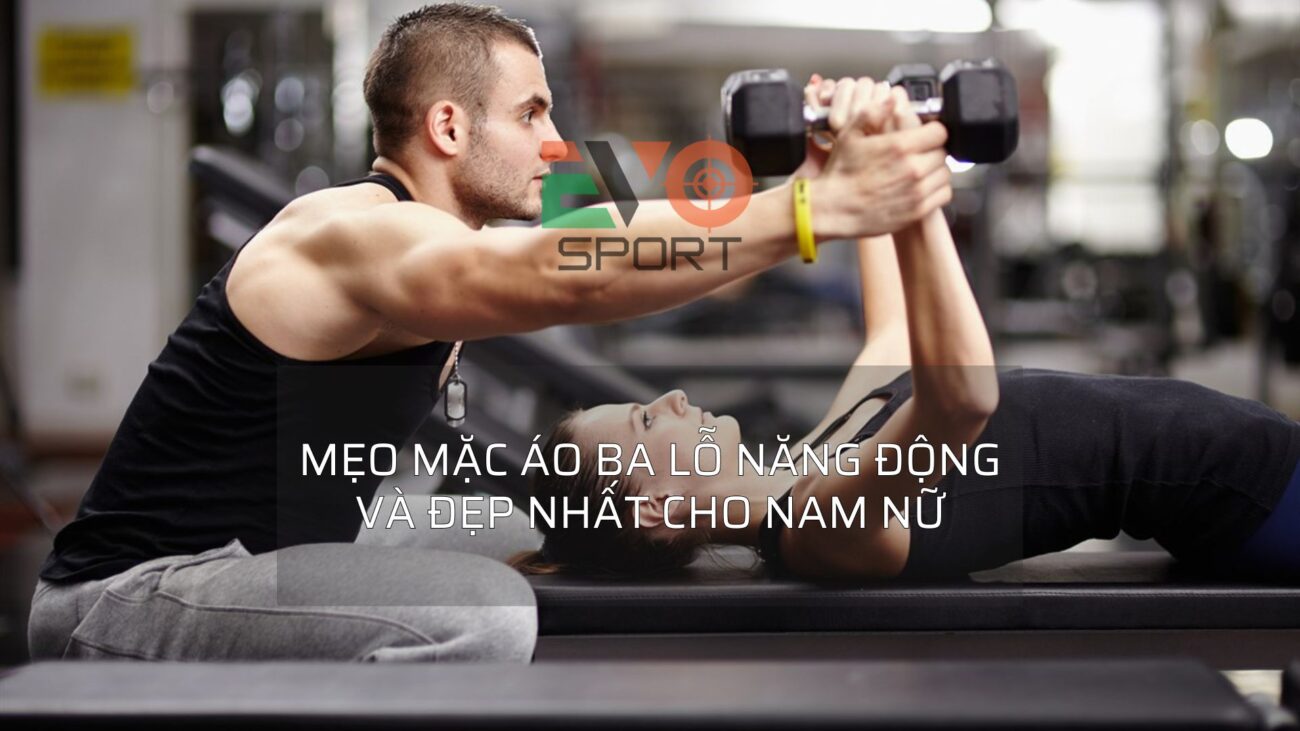 Mẹo mặc áo ba lỗ đẹp và năng động nhất cho cả nam và nữ