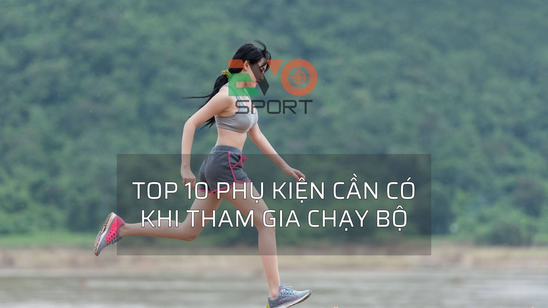 Top 10 phu kien can co khi tham gia chay bo
